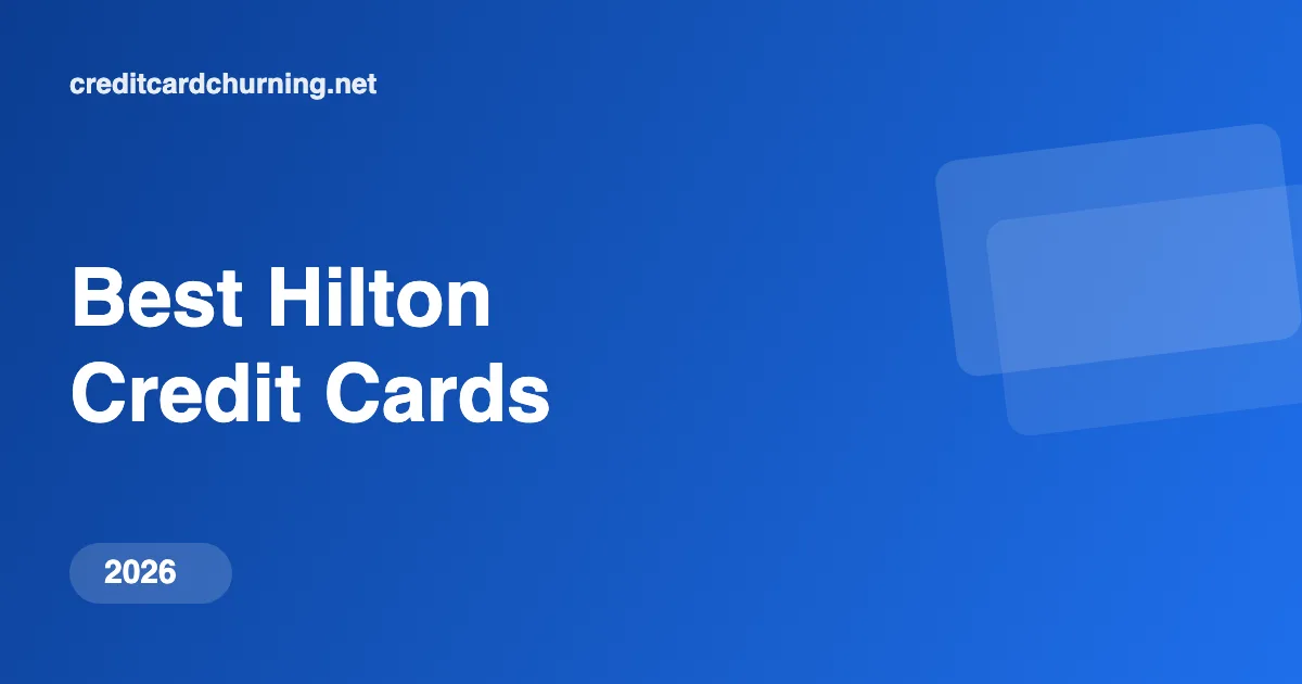 Best Hilton Credit Cards for 2026 - Credit Card Churning