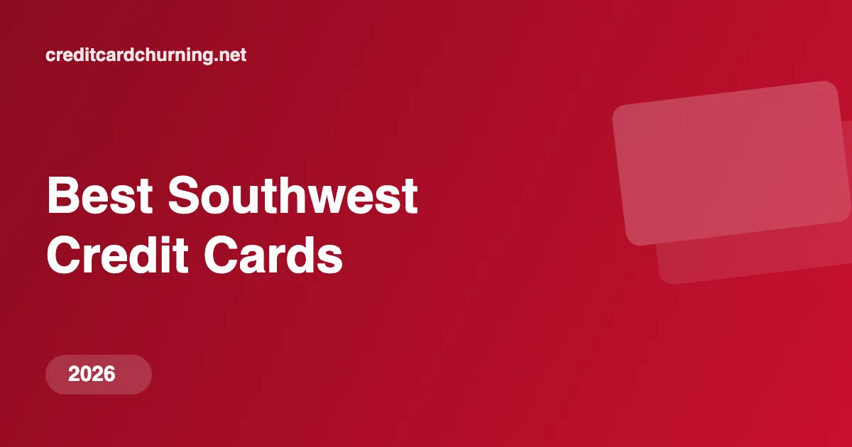 Best Southwest Credit Cards for 2026 - Credit Card Churning