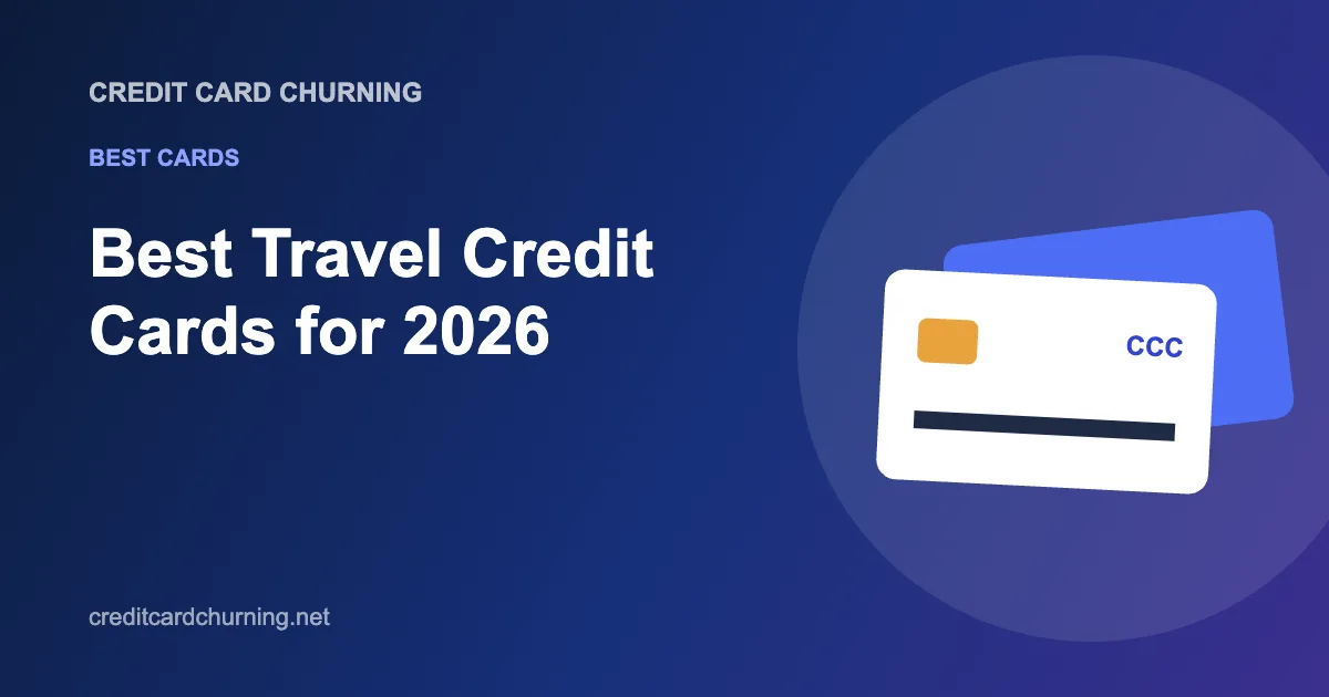Best Travel Credit Cards for 2026 - Credit Card Churning