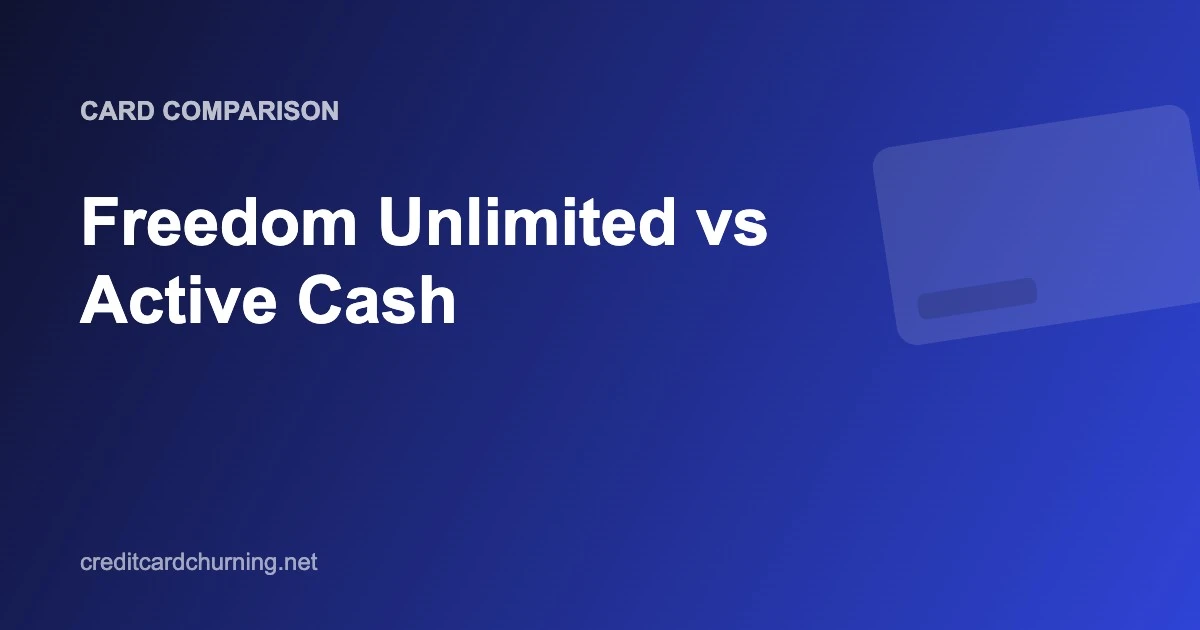 Freedom Unlimited vs Active Cash - Credit Card Churning